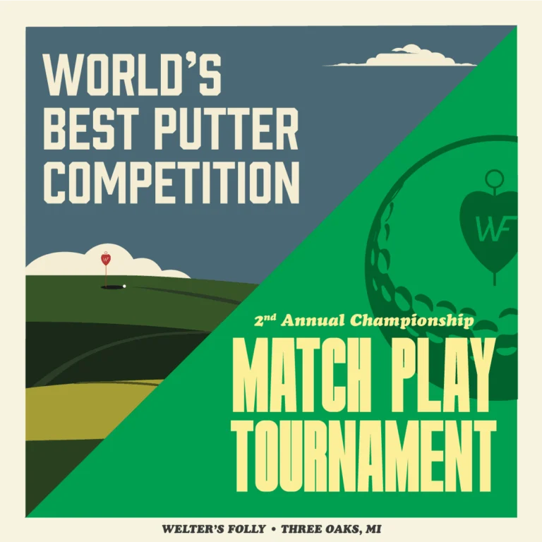 World's Best Putter + Match Play Tournament Double Header at Welter's Folly at Journeyman Distillery, Three Oaks Michigan