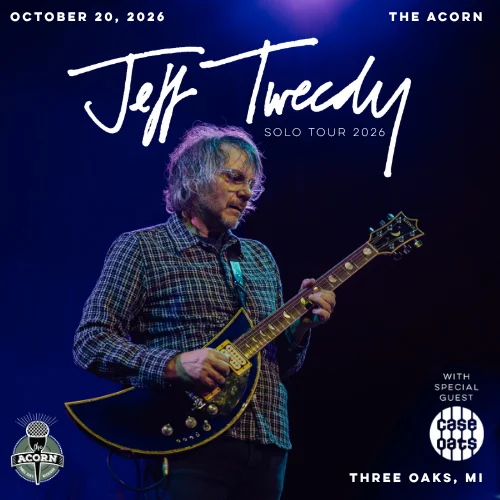 Jeff Tweedy with special guest Case Oats at The Acorn – SOLD OUT at Acorn Theater, Three Oaks Michigan