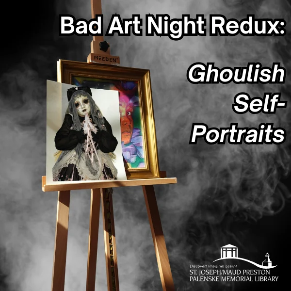 Bad Art Night Redux: Ghoulish Self-Portraits at St. Joseph/Maud Preston Palenske Memorial Library, St. Joseph Michigan